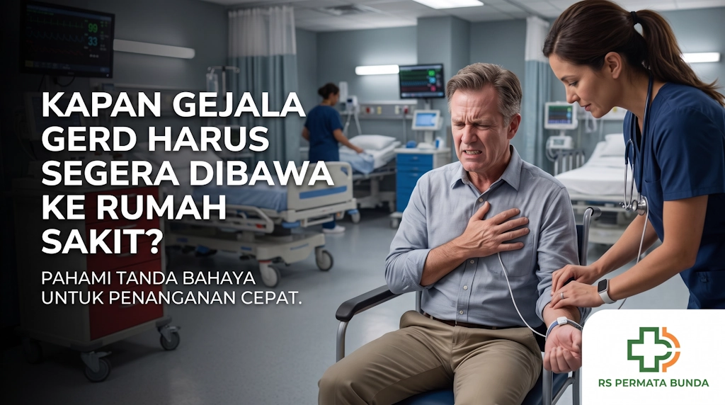 Kapan Gejala GERD Harus Segera Dibawa ke Rumah Sakit? Pahami Tanda Bahaya untuk Penanganan Cepat
